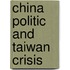 China Politic and Taiwan Crisis