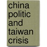 China Politic and Taiwan Crisis door Jianhai Bi