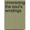 Chronicling the Soul's Windings door John H. Ball