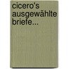 Cicero's Ausgewählte Briefe... door Marcus Tullius Cicero