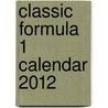 Classic Formula 1 Calendar 2012 by Paul-Henri Cathier