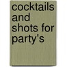 Cocktails and Shots for Party's by Richard Lundeen