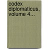 Codex Diplomaticus, Volume 4... by Theodor Von Mohr