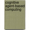 Cognitive Agent-based Computing by Muaz A. Niazi