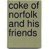 Coke of Norfolk and His Friends door A.M.W. (Anna Maria Diana Wil Stirling