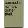 Comischer Roman. Dritter Theil. door Paul Scarron