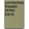 Comisches Theater, Dritter Band by Johann Friedrich Jünger