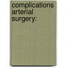 Complications Arterial Surgery: door Bruce Campbell
