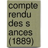 Compte Rendu Des S Ances (1889) by Livres Groupe
