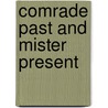 Comrade Past and Mister Present by Andrei Condrescu