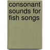 Consonant Sounds for Fish Songs door Traci Chee