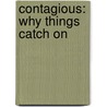 Contagious: Why Things Catch on by Jonah Berger