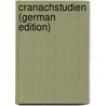 Cranachstudien (German Edition) by Flechsig Eduard