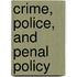 Crime, Police, and Penal Policy