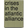 Crises in the Atlantic Alliance by Lucile Eznack