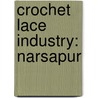 Crochet Lace Industry: Narsapur by Hari Prasad Mangalagiri