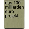 Das 100 Milliarden Euro Projekt by Mick Pfizenmaier