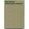 Das Berliner Unterwelten-Museum door Henry Gidom