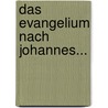 Das Evangelium Nach Johannes... door Carl Heinrich August Von Burger