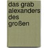 Das Grab Alexanders des Großen