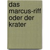 Das Marcus-riff Oder Der Krater door Emily Cooper