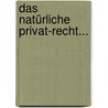 Das Natürliche Privat-recht... by Franz Edler Von Zeiller