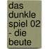 Das dunkle Spiel 02 - Die Beute