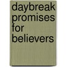 DayBreak Promises for Believers door Dr. Lawrence O. Richards