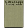 Decontamination of Heavy Metals by Jiaping Paul Chen