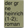 Der Gr Ne Heinrich (1-2); Roman door Gottfried Keller