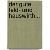 Der Gute Feld- Und Hauswirth... door Gottfried Rupprecht