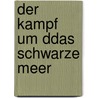 Der Kampf um Ddas Schwarze Meer by Theodor Mundt