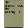 Der Prometheus des Aeschylus... door Julius Caesar