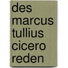 Des Marcus Tullius Cicero Reden door Marcus Tullius Cicero