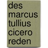 Des Marcus Tullius Cicero Reden by Marcus Tullius Cicero