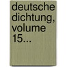 Deutsche Dichtung, Volume 15... door Onbekend
