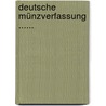 Deutsche Münzverfassung ...... door Adolf Soetbeer