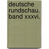 Deutsche Rundschau. Band Xxxvi. door Onbekend