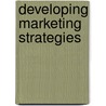 Developing Marketing Strategies door Roselyne Tuitoek Mang'Ira