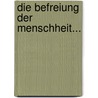 Die Befreiung Der Menschheit... door Paul Adler