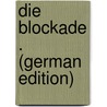 Die Blockade . (German Edition) by Wiethaus Erich