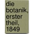 Die Botanik, Erster Theil, 1849