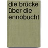 Die Brücke über die Ennobucht door Max Eyth