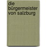 Die Bürgermeister von Salzburg by Maria Vinzenz Süss