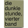 Die Dunkle Stunde, vierter Band door Friedrich Wilhelm Hackländer