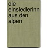 Die Einsiedlerinn aus den Alpen door Max Ehrmann