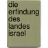 Die Erfindung des Landes Israel