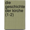 Die Geschichte Der Kirche (1-2) by Johann Peter Lange