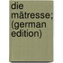 Die Mätresse; (German Edition)