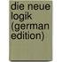 Die Neue Logik (German Edition)